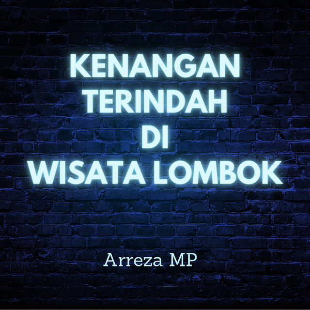 Kenangan Terindah di Wisata Lombok