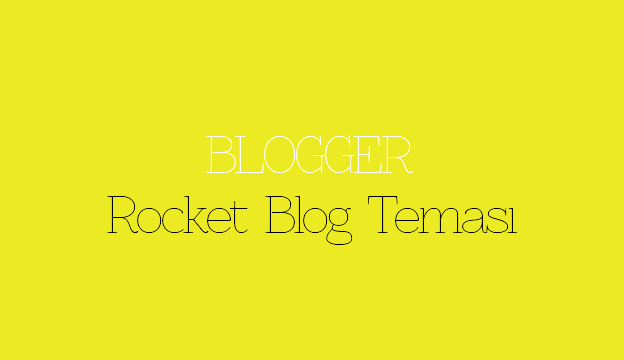 Blogger Rocket Blog Teması