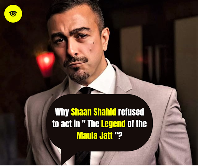 Why Shaan Shahid Refused to Act in 'The Legend of the Maula Jatt''