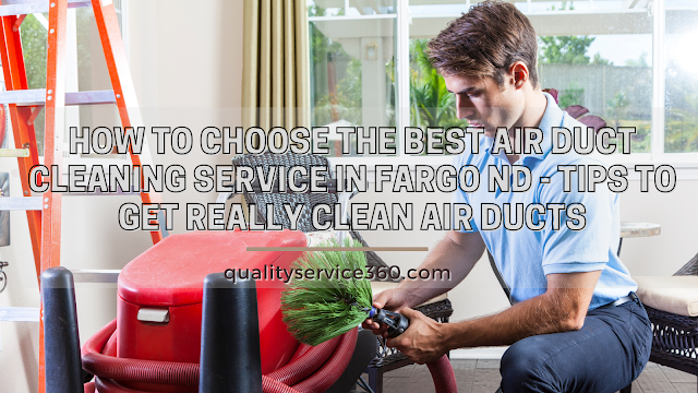 How To Choose The Best Air Duct Cleaning Service In Fargo ND - Tips To Get Really Clean Air Ducts