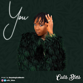  [Music] Calis Bless - You (prod.Bayological beatz)