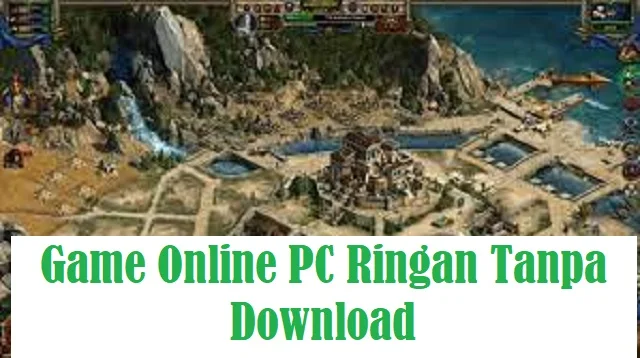 Rekomendasi Game Online PC Ringan Gratis Tanpa Download