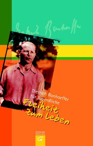 Freiheit zum Leben: Dietrich Bonhoeffer für Jugendliche