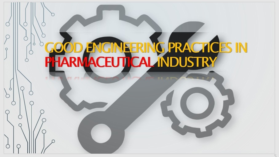 Good Engineering Practices in Pharmaceutical Industry ppt