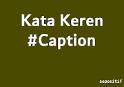Inspirasi Terbaru 33+ Kata Kata Keren Untuk Caption