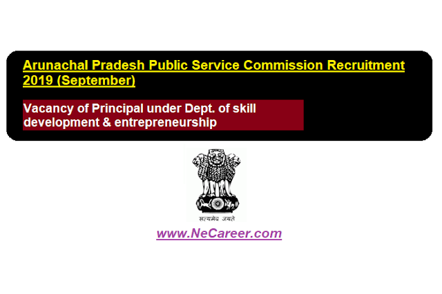Arunachal Pradesh PSC Vacancy 2019 (Sept) | Recruitment of Principal under Dept of Skill Development & entrepreneurship