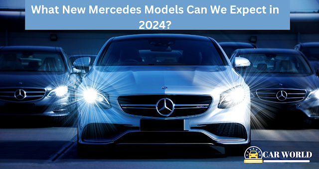 What New Mercedes Models Can We Expect in 2024?