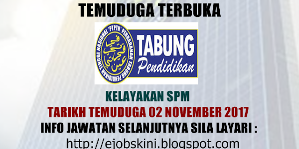 Temuduga Terbuka Perbadanan Tabung Pendidikan Tinggi Nasional (PTPTN) Pada November 2017