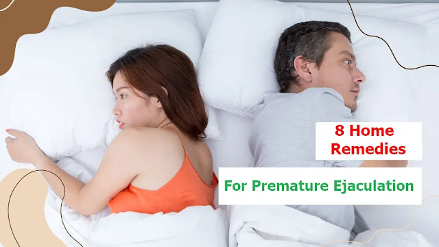 8 Home Remedies for Premature Ejaculation