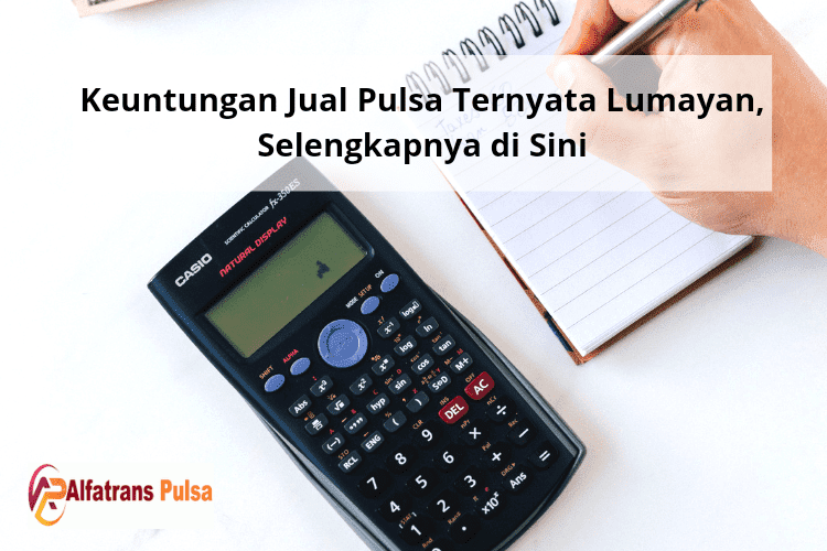 Alfatrans Pulsa, Keuntungan Jual Pulsa Ternyata Lumayan,  keuntungan jual pulsa 5000, berapa keuntungan jual pulsa, keuntungan jual pulsa perbulan, keuntungan jual pulsa mkios, cara menghitung keuntungan jual pulsa, jualan pulsa online, keuntungan jual pulsa dan kuota, lowongan kerja jual pulsa online