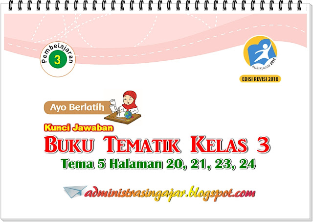 Kunci Jawaban Buku Tematik Tema 5 Kelas 3 Halaman 20, 21, 23, 24