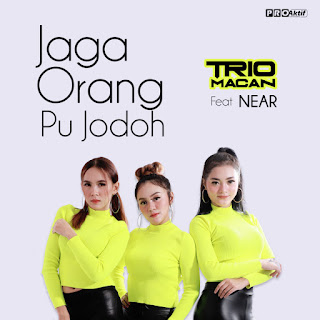 Trio Macan - Jaga Orang Pu Jodoh (feat. Near) MP3