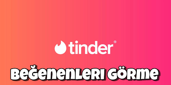 Tinder Beğenenleri Görme Yöntemi 2022