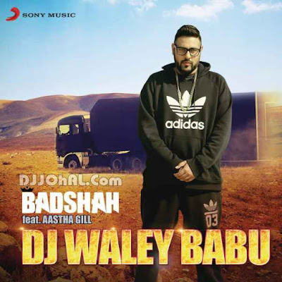 Dj Waley Babu Badshah mp3 download video hd mp4