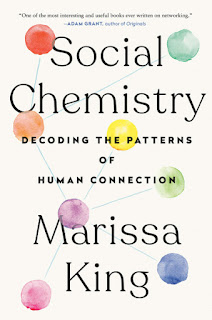 Social Chemistry: Decoding the Elements of Human Connection (Dutton, 2021, 368 pages)