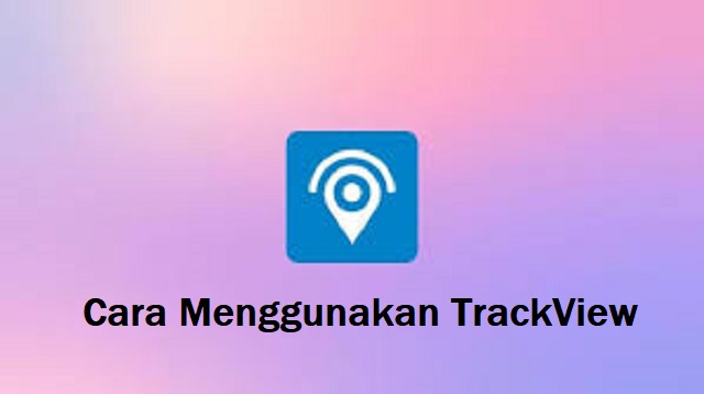 Cara Menggunakan TrackView