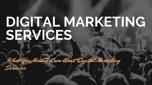  What You Need To Know About Digital Marketing Services