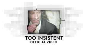 Too Insistent