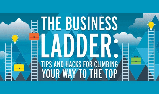 Hacks For Climbing Your Way Up The Business Ladder