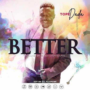 Music: Better by Tope Dada @topedadaofficial