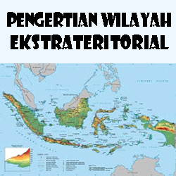 Pengertian Wilayah Ekstrateritorial