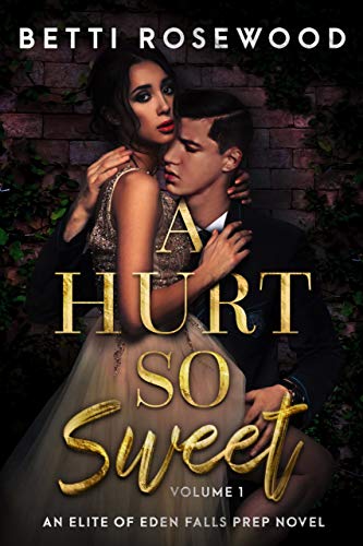 REVIEW: A HURT SO SWEET VOL.1 (Elite of Eden Falls Prep #1) BY BETTI ROSEWOOD