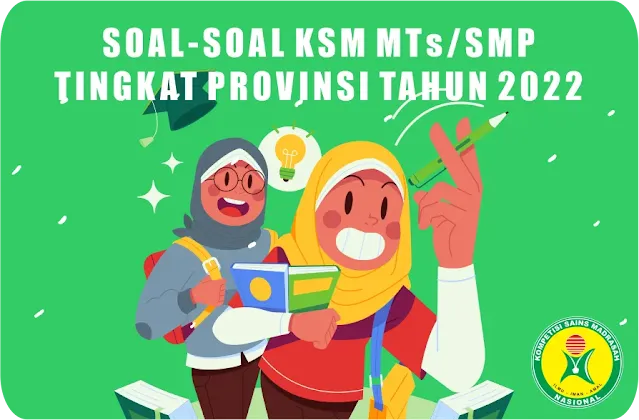 Soal Kompetisi Sains Madrasah MTs/SMP Tingkat Provinsi Tahun 2022