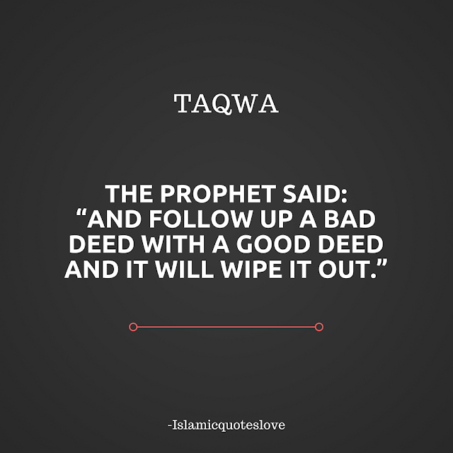 The Prophet said: “And follow up a bad deed with a good deed and it  will wipe it out.” This part of the hadith illustrates that even those with taqwa, or fear of Allah (swt) may still slip and make mistakes. No one is perfect, but those who are from the mutaqeen or people of taqwa, do not persist in their sins. When they remember Allah (swt) they immediately perform a good deed to outweigh the negative effects of a bad one. Allah (swt) speaks of these people in the Qur’an: “And be quick in the race for forgiveness from Your Lord and for Paradise as wide as the heavens and the earth, prepared for the mutaqeen, Those who spend [for Allah’s cause] in prosperity and in adversity, who repress anger, and who pardon men. Verily, Allah loves the doers of good. And for those who, when they have committed some evil or wronged themselves, remember Allah and ask forgiveness for their sins – and who can forgive sins except Allah – and who do not persist in what [wrong] they have done, while they know. For such, the reward is forgiveness from their Lord, and Gardens with rivers flowing amidst them, wherein they shall abide forever. How excellent is this reward for the doers [of taqwa].” (Q. 3:133-136).  SubhanAllah, may Allah make us of the muttaqeen, Aameen.