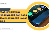 5 Penyebab HP Samsung Berubah Warna dan Cara Mengembalikan Warna Layar Seperti Semula