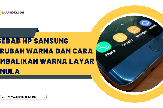 5 Penyebab HP Samsung Berubah Warna dan Cara Mengembalikan Warna Layar Seperti Semula