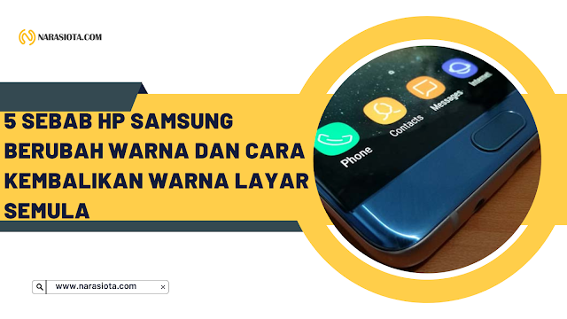5 Penyebab HP Samsung Berubah Warna dan Cara Mengembalikan Warna Layar Seperti Semula Cara Mengembalikan Warna HP Samsung yang Warna Ungu atau Hijau bahkan Pudar