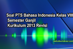 Soal PTS/UTS Bahasa Indonesia Kelas 8 Semester 1 K13 Revisi