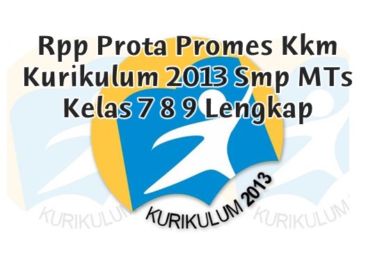 Rpp Prota Promes Kkm Kurikulum 2013 Smp Mts Kelas 7 8 9 Lengkap
