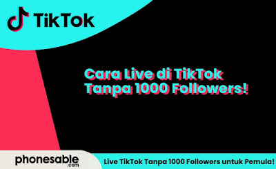 Cara Live di TikTok Tanpa 1000 Followers