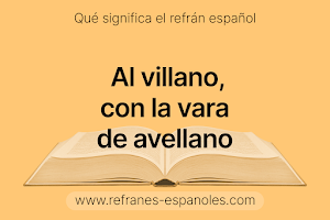 Refrán Español - Al villano, con la vara de avellano