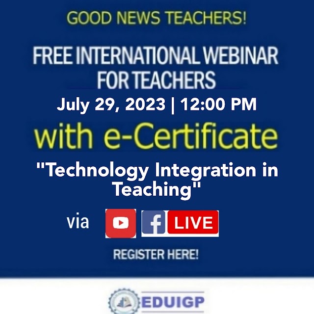 Free International Webinar for Teachers with Verified e-certificate | "Technology Integration in Teaching" | July 29, 2023 | Register here!