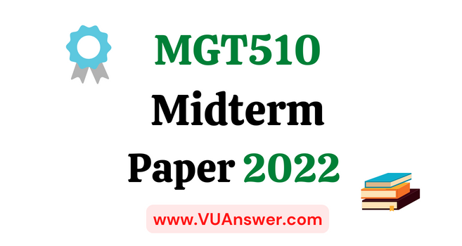 MGT510 Current Midterm Papers 2022
