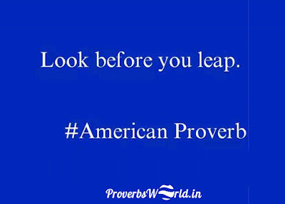 Proverbs World, Proverbs, Proverbs sentences, Look before you leap