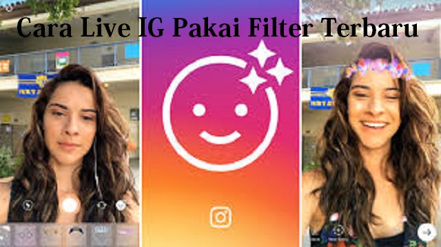  Aplikasi Instagram merupakan sebuah aplikasi berbagi foto atau video yang memungkinkan pe Cara Live IG Pakai Filter Terbaru