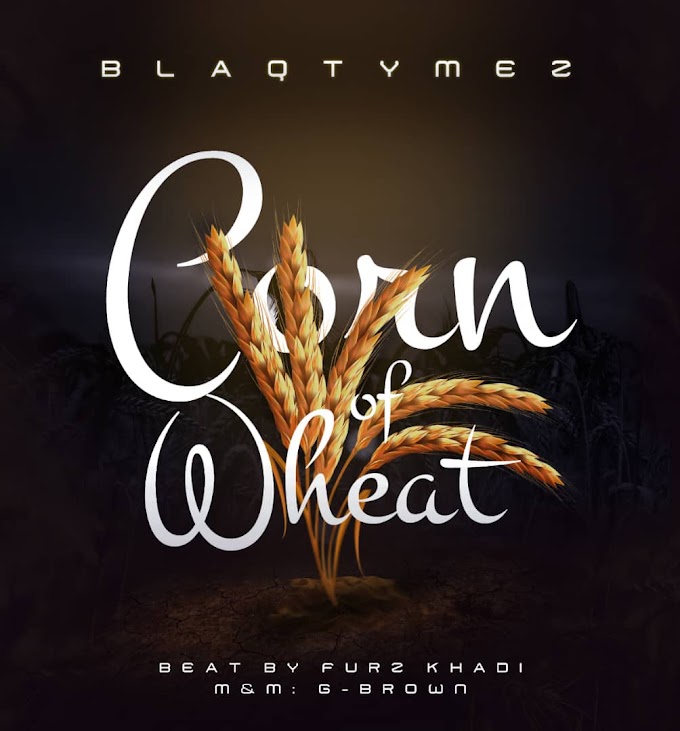 Blaqtymez - Corn Of Wheat (Freestyle)