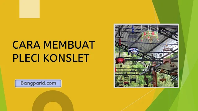 CARA MEMBUAT PLECI KONSLET