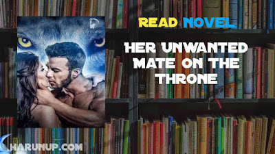 Read Her Unwanted Mate On The Throne Novel Full Episode