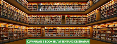 KUMPULAN E-BOOK ISLAM TENTANG KESEHATAN