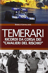 Temerari. Ricordi da corsa dei «Cavalieri del rischio»