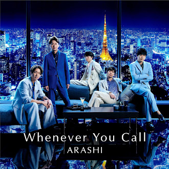 [Lirik+Terjemahan] Arashi - Whenever You Call (Setiap Kali Kau Memanggil)