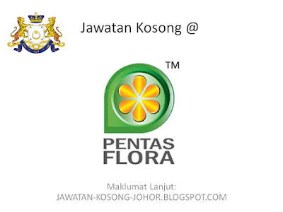 Jawatan Kosong Di Pentas Flora Sdn Bhd