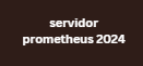 servidor prometheus 2024