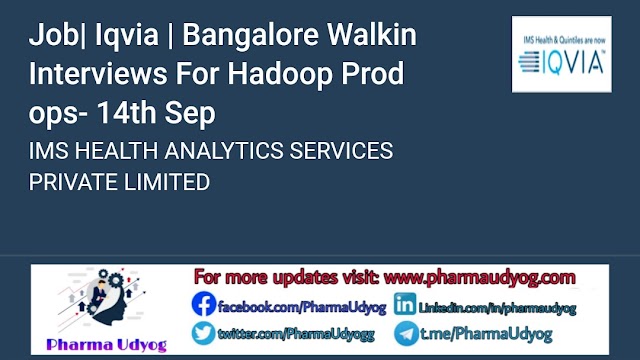 IQVIA | Walk-in interview for Hadoop Prod | 14 September 2019 | Bangalore