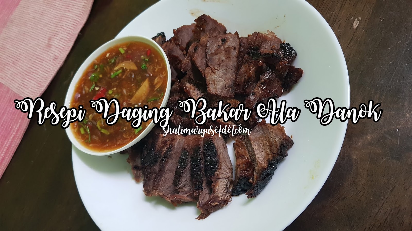 Resepi Mudah Daging Bakar Danok Dengan Sos Pencicah Ala 