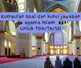 Kumpulan soal dan jawaban agama Islam untuk anak TPA, TK, SD